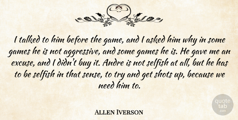 Allen Iverson Quote About Andre, Asked, Buy, Games, Gave: I Talked To Him Before...