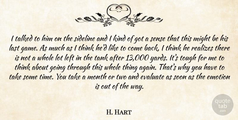 H. Hart Quote About Emotion, Evaluate, Last, Left, Might: I Talked To Him On...