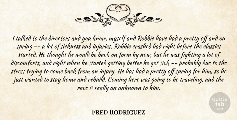 Fred Rodriguez Quote About Bad, Classics, Coming, Crashed, Directors: I Talked To The Directors...