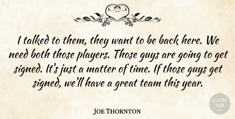 Joe Thornton Quote About Both, Great, Guys, Matter, Talked: I Talked To Them They...