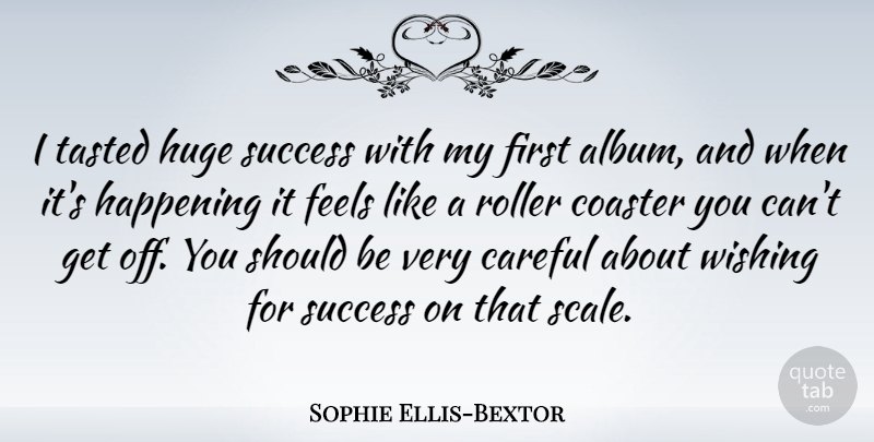 Sophie Ellis-Bextor Quote About Wish, Albums, Firsts: I Tasted Huge Success With...