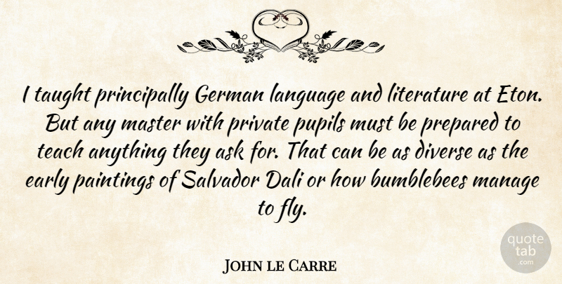 John le Carre Quote About German Language, Bumblebees, Literature: I Taught Principally German Language...