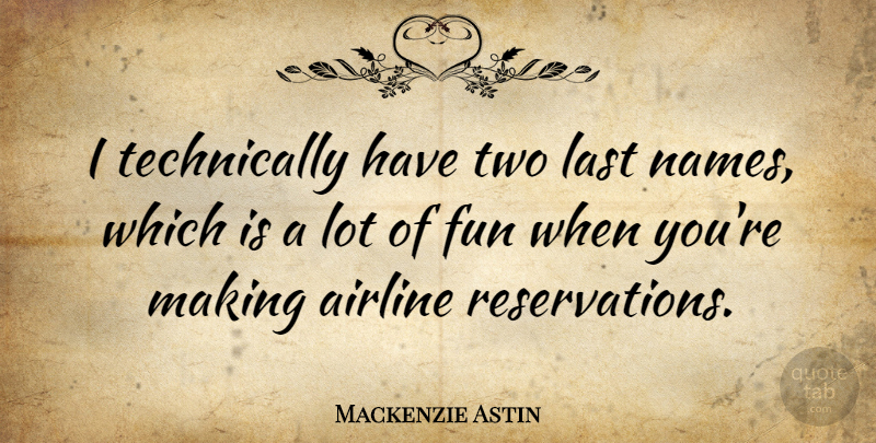 Mackenzie Astin Quote About Fun, Names, Two: I Technically Have Two Last...