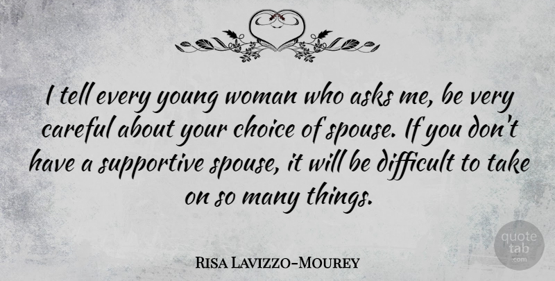 Risa Lavizzo-Mourey Quote About Asks, Careful, Supportive: I Tell Every Young Woman...