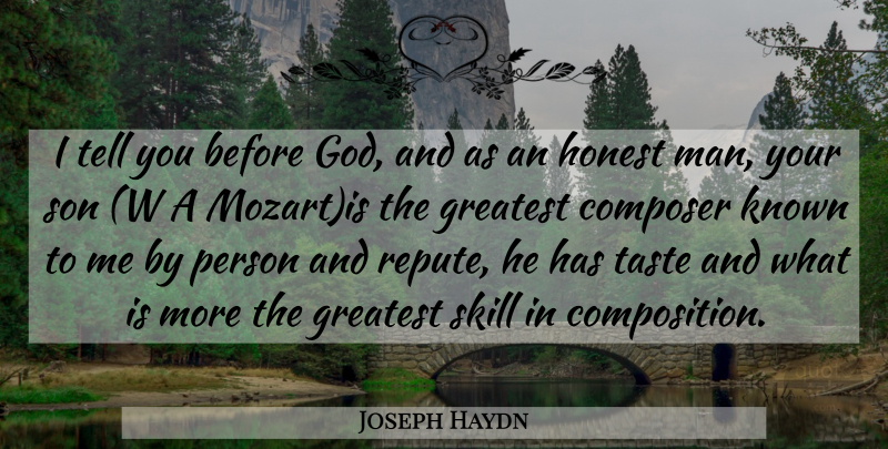 Joseph Haydn Quote About Son, Men, Skills: I Tell You Before God...