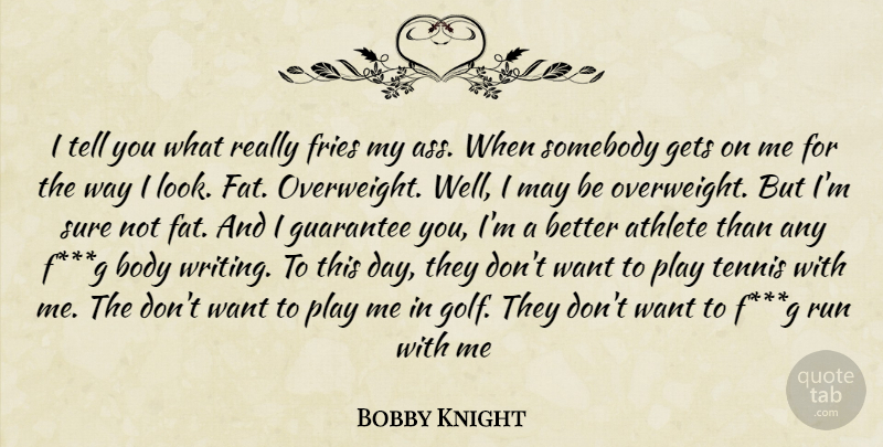 Bobby Knight Quote About Basketball, Running, Athlete: I Tell You What Really...