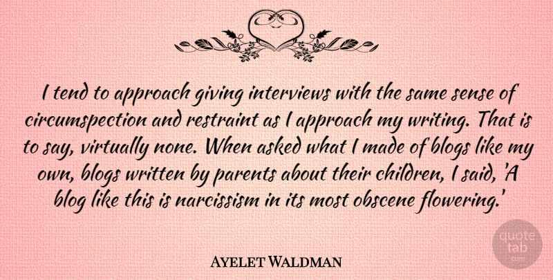 Ayelet Waldman Quote About Children, Writing, Giving: I Tend To Approach Giving...