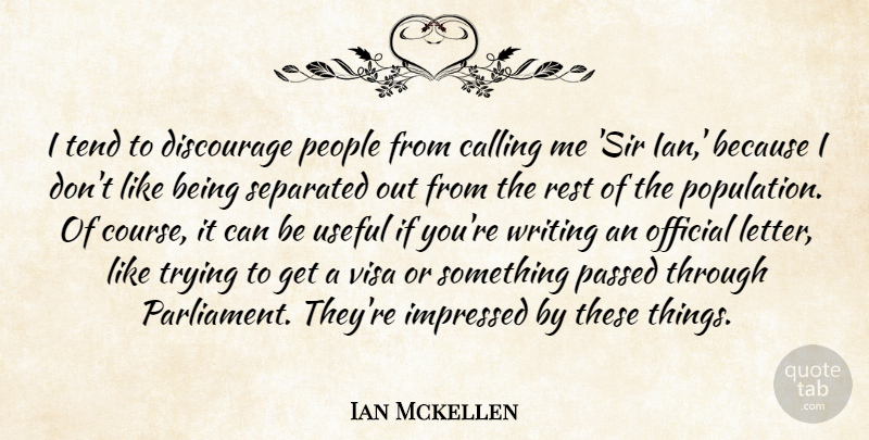 Ian Mckellen Quote About Writing, People, Trying: I Tend To Discourage People...
