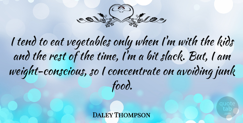 Daley Thompson Quote About Kids, Vegetables, Weight: I Tend To Eat Vegetables...