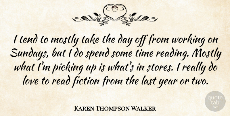 Karen Thompson Walker Quote About Reading, Sunday, Years: I Tend To Mostly Take...