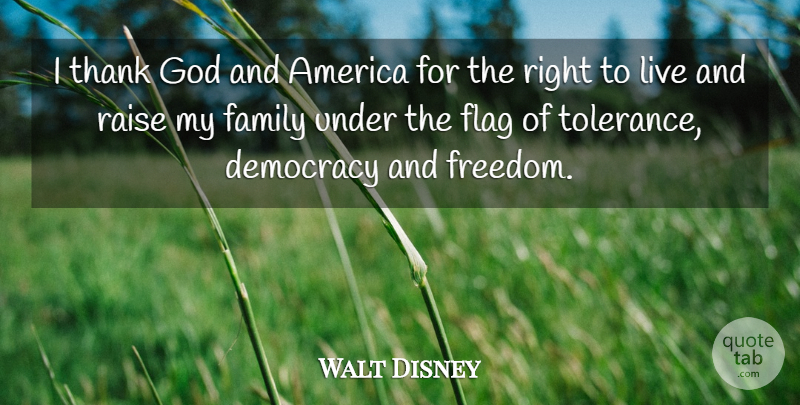 Walt Disney Quote About America, Tolerance, Thank God: I Thank God And America...