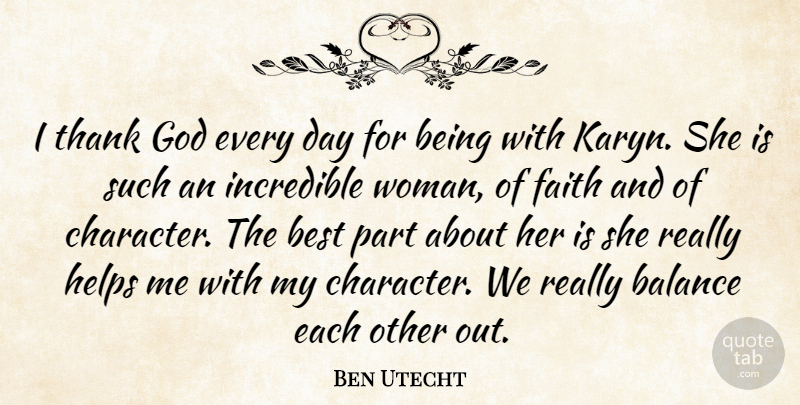 Ben Utecht Quote About Balance, Best, Faith, God, Helps: I Thank God Every Day...