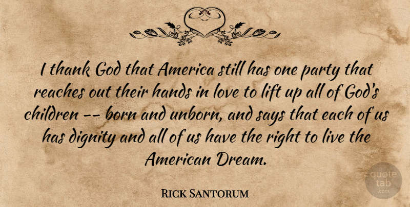 Rick Santorum Quote About Dream, Children, Party: I Thank God That America...