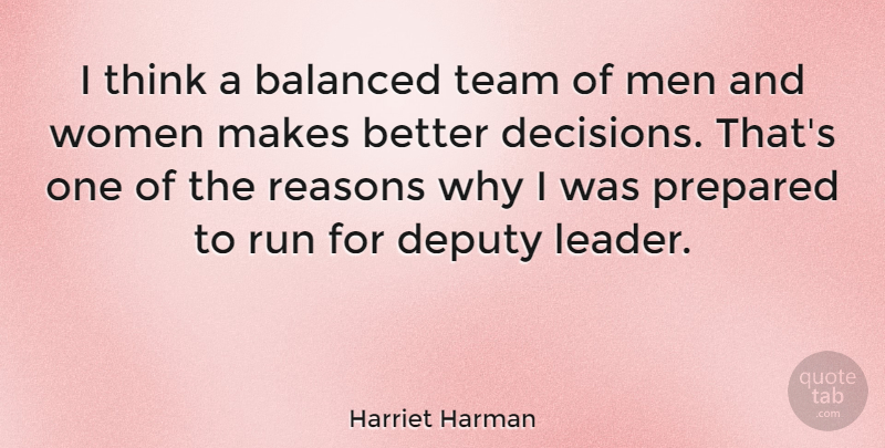 Harriet Harman Quote About Running, Team, Men: I Think A Balanced Team...