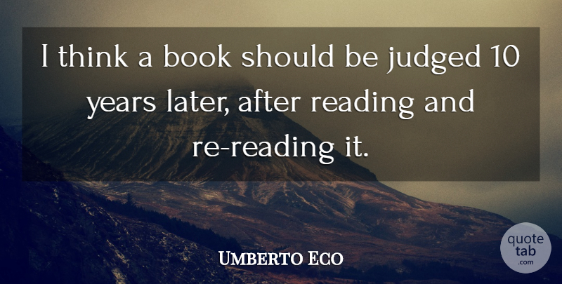 Umberto Eco Quote About Book, Reading, Thinking: I Think A Book Should...