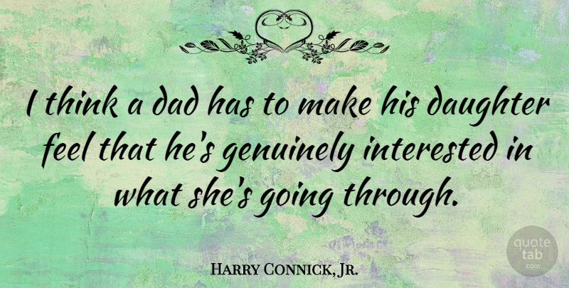Harry Connick, Jr. Quote About Daughter, Mother, Dad: I Think A Dad Has...