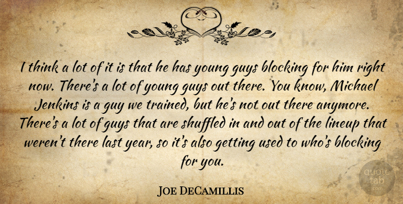 Joe DeCamillis Quote About Blocking, Guy, Guys, Last, Michael: I Think A Lot Of...