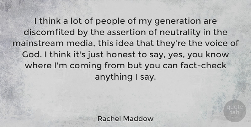 Rachel Maddow Quote About Thinking, Media, Ideas: I Think A Lot Of...