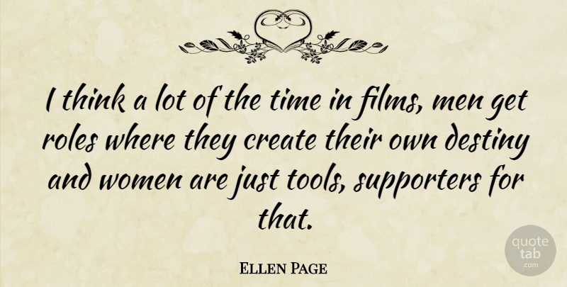 Ellen Page Quote About Destiny, Men, Thinking: I Think A Lot Of...