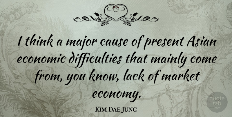 Kim Dae Jung Quote About Thinking, Asian, Causes: I Think A Major Cause...