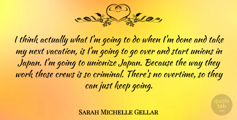 Sarah Michelle Gellar Quote About Thinking, Vacation, Japan: I Think Actually What Im...