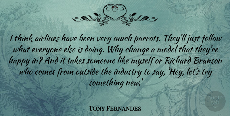 Tony Fernandes Quote About Airlines, Change, Industry, Model, Outside: I Think Airlines Have Been...