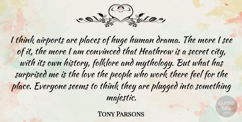Tony Parsons Quote About Drama, Thinking, Cities: I Think Airports Are Places...