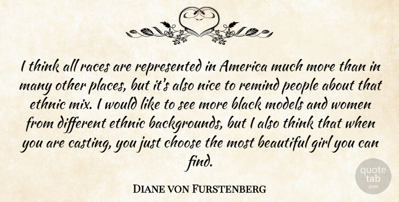Diane von Furstenberg Quote About Beautiful, Girl, Nice: I Think All Races Are...