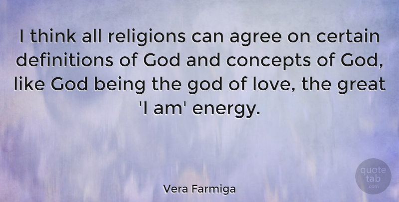 Vera Farmiga Quote About Thinking, Definitions, Energy: I Think All Religions Can...