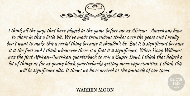 Warren Moon Quote About Arrived, Black, Far, Game, Guys: I Think All The Guys...