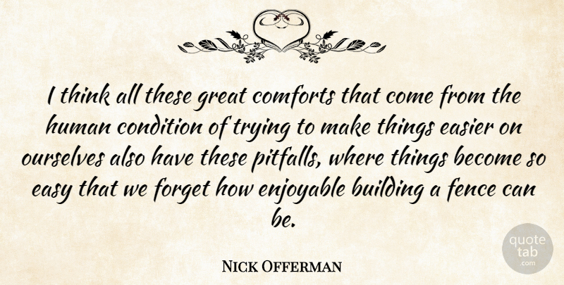 Nick Offerman Quote About Thinking, Trying, Pitfalls: I Think All These Great...
