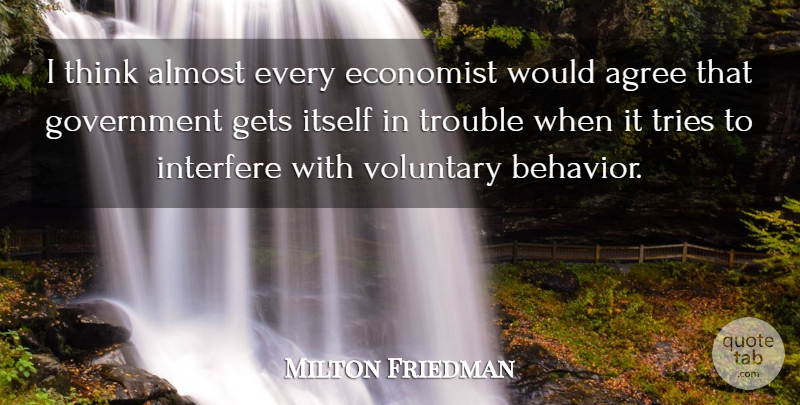 Milton Friedman Quote About Freedom, Thinking, Government: I Think Almost Every Economist...