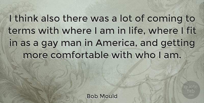 Bob Mould Quote About Gay, Men, Thinking: I Think Also There Was...