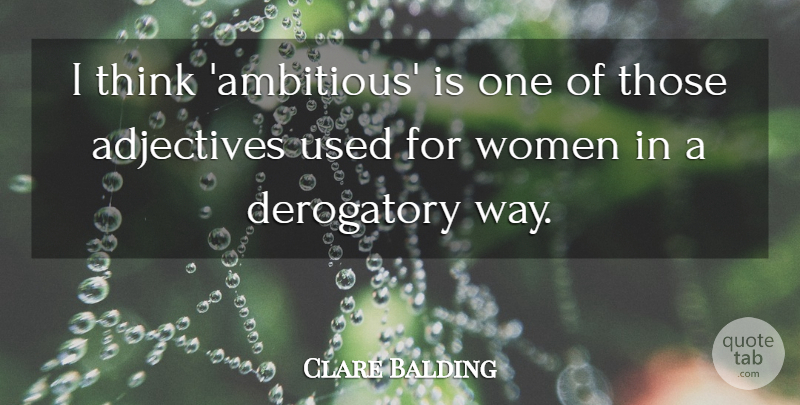 Clare Balding Quote About Thinking, Ambitious, Adjectives: I Think Ambitious Is One...