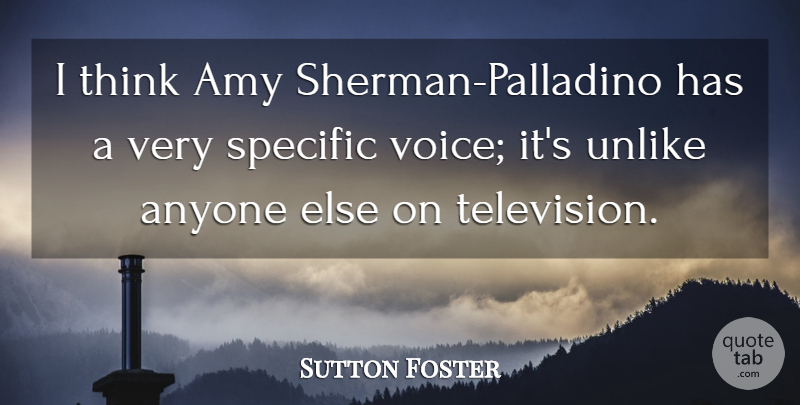 Sutton Foster Quote About Thinking, Voice, Amy: I Think Amy Sherman Palladino...