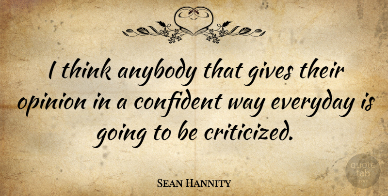 Sean Hannity Quote About Thinking, Giving, Everyday: I Think Anybody That Gives...