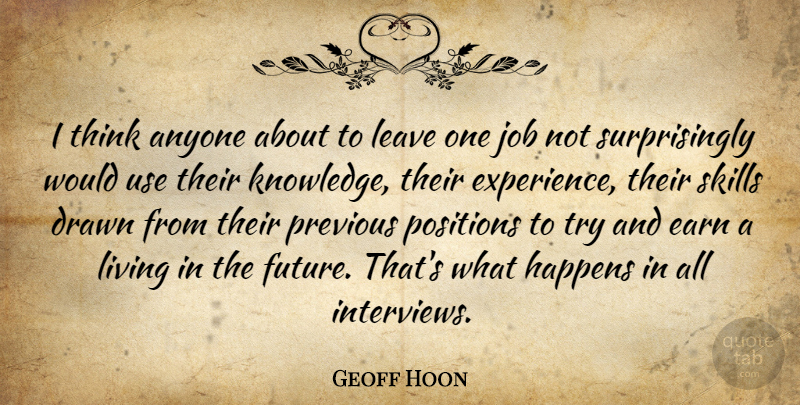 Geoff Hoon Quote About Anyone, Drawn, Earn, Future, Happens: I Think Anyone About To...