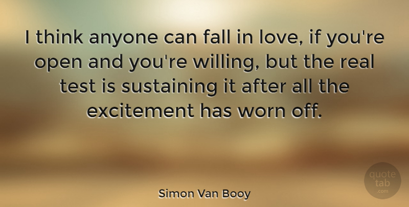 Simon Van Booy Quote About Anyone, Excitement, Love, Open, Sustaining: I Think Anyone Can Fall...