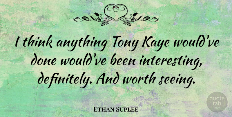 Ethan Suplee Quote About Tony: I Think Anything Tony Kaye...