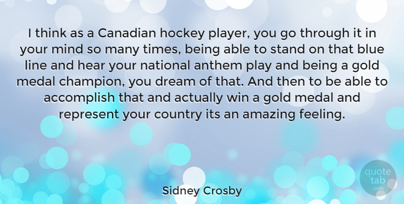 Sidney Crosby Quote About Dream, Country, Hockey: I Think As A Canadian...