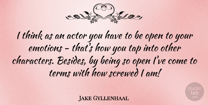 Jake Gyllenhaal Quote About Tap, Terms: I Think As An Actor...