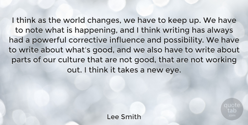 Lee Smith Quote About Culture, Good, Influence, Note, Parts: I Think As The World...