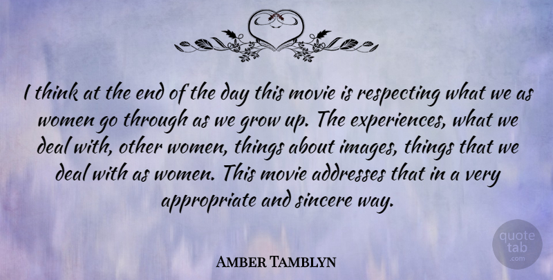 Amber Tamblyn Quote About Growing Up, Thinking, The End Of The Day: I Think At The End...