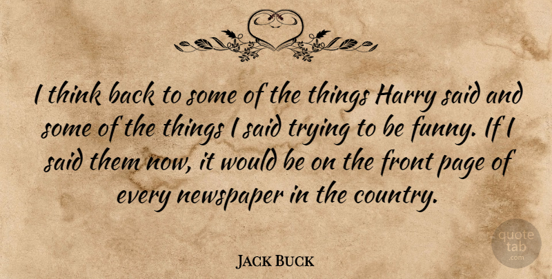 Jack Buck Quote About Country, Thinking, Funny Things: I Think Back To Some...