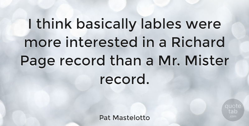 Pat Mastelotto Quote About Mister, Record, Richard: I Think Basically Lables Were...