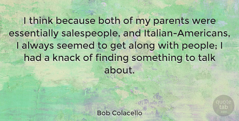 Bob Colacello Quote About Thinking, Italian, People: I Think Because Both Of...
