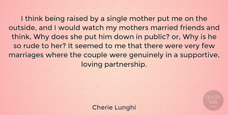 Cherie Lunghi Quote About Mother, Couple, Thinking: I Think Being Raised By...
