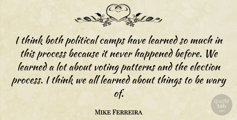 Mike Ferreira Quote About Both, Camps, Election, Happened, Learned: I Think Both Political Camps...