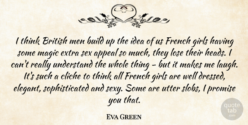 Eva Green Quote About Girl, Sexy, Men: I Think British Men Build...