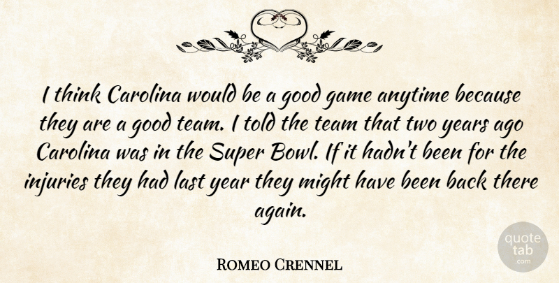Romeo Crennel Quote About Anytime, Carolina, Game, Good, Injuries: I Think Carolina Would Be...